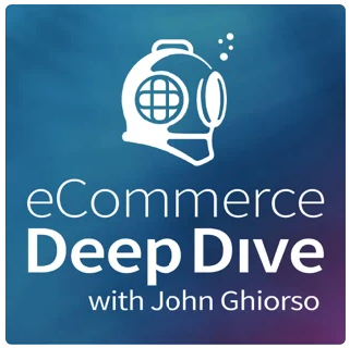 eCommerce Deep Dive podcast about ecommerce